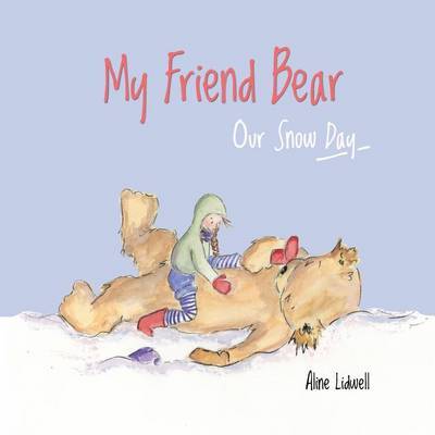 My Friend Bear - Our Snow Day by Aline Lidwell image