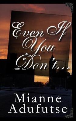 Even If You Don't... by Mianne Adufutse image