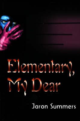 Elementary, My Dear on Paperback by Jaron Summers