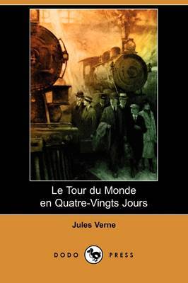 Le Tour Du Monde En Quatre-Vingts Jours (Dodo Press) on Paperback by Jules Verne