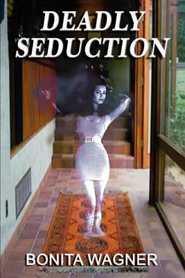 Deadly Seduction by Bonita Wagner image