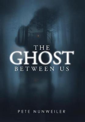 The Ghost Between Us by Pete Nunweiler image