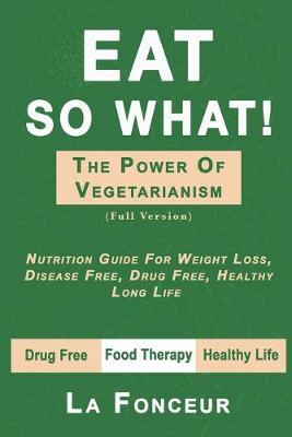 Eat So What! The Power of Vegetarianism (Full Version) by La Fonceur image