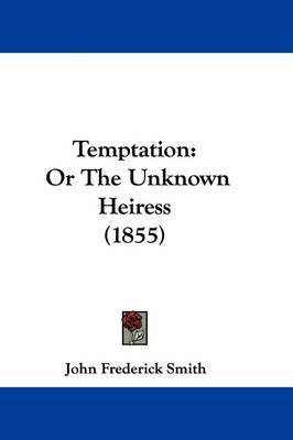 Temptation: Or The Unknown Heiress (1855) by John Frederick Smith image