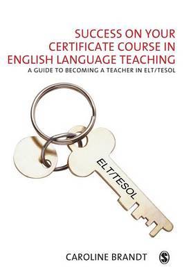 Success on your Certificate Course in English Language Teaching by Caroline Brandt image