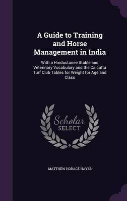 A Guide to Training and Horse Management in India by Matthew Horace Hayes image