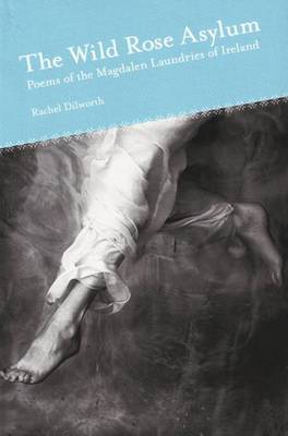 Wild Rose Asylum by Rachel Dilworth image