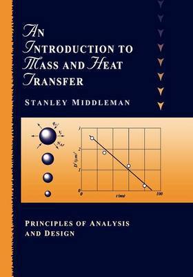 An Introduction to Mass and Heat Transfer by Stanley Middleman