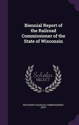Biennial Report of the Railroad Commissioner of the State of Wisconsin image
