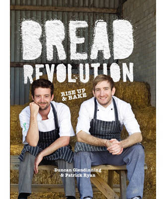 Bread Revolution by Duncan Glendinning