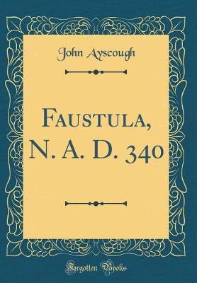 Faustula, N. A. D. 340 (Classic Reprint) by John Ayscough image