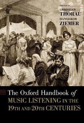 The Oxford Handbook of Music Listening in the 19th and 20th Centuries image