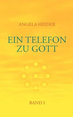 Ein Telefon Zu Gott Band 1 by Angela Heider image