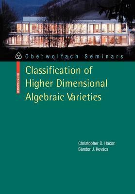 Classification of Higher Dimensional Algebraic Varieties by Christopher D. Hacon image