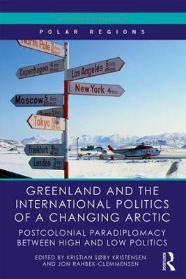 Greenland and the International Politics of a Changing Arctic on Hardback