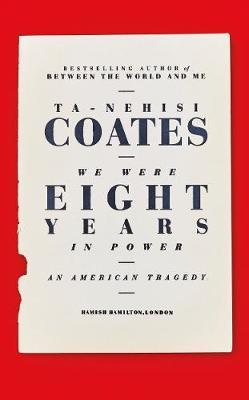 We Were Eight Years in Power on Hardback by Ta-Nehisi Coates