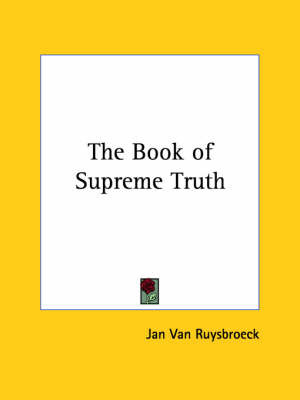 The Book of Supreme Truth on Paperback by Jan Van Ruysbroeck