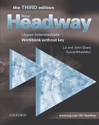 New Headway: Upper-Intermediate Third Edition: Workbook (Without Key) by Liz Soars