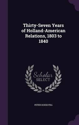 Thirty-Seven Years of Holland-American Relations, 1803 to 1840 image