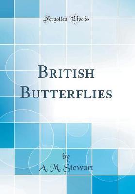 British Butterflies (Classic Reprint) by A. M. Stewart image