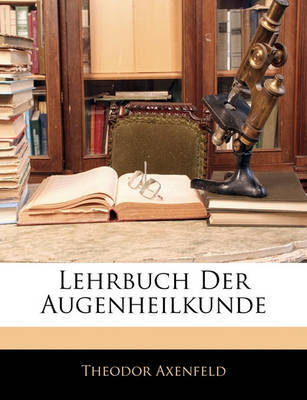 Lehrbuch Der Augenheilkunde by Theodor Axenfeld image
