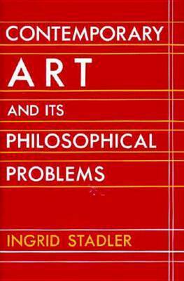 Contemporary Art And Its Philosophical Problems by Ingrid Stadler image