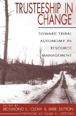 Trusteeship in Change: Toward Tribal Autonomy in Resource Management on Hardback by Imre Sutton