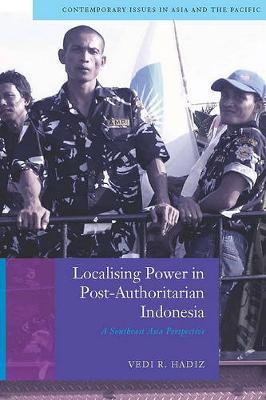 Localising Power in Post-Authoritarian Indonesia by Vedi Hadiz image
