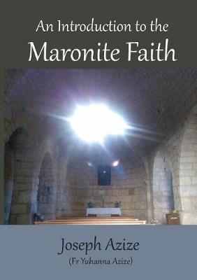 An Introduction to the Maronite Faith by Joseph Azize image