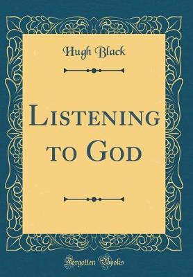 Listening to God (Classic Reprint) by Hugh Black image