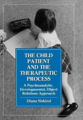 The Child Patient and the Therapeutic Process by Diana Siskind image