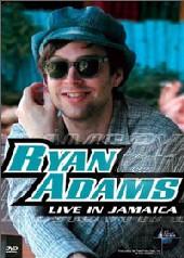 Ryan Adams - Live In Jamaica on DVD Ryan Adams - Live In Jamaica on DVD