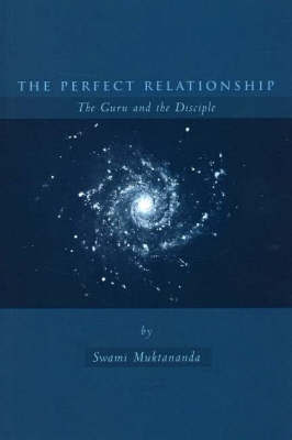 The Perfect Relationship: The Guru and the Disciple by Swami Muktananda image