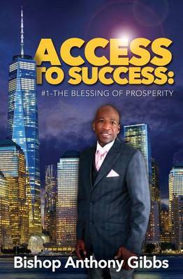 Access to Success: #1: The Blessing of Prosperity by Anthony Gibbs image