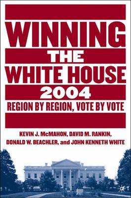 Winning the White House, 2004 on Hardback by David M. Rankin