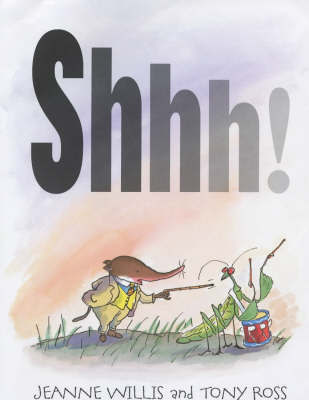 Shhh! on Hardback by Jeanne Willis