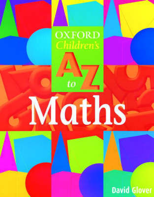 The Oxford Children's A to Z to Mathematics on Paperback by David Glover