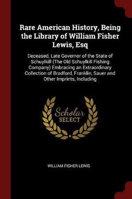 Rare American History, Being the Library of William Fisher Lewis, Esq by William Fisher Lewis image