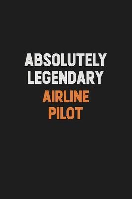 Absolutely Legendary Airline Pilot by Camila Cooper image