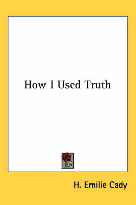 How I Used Truth by H Emilie Cady image