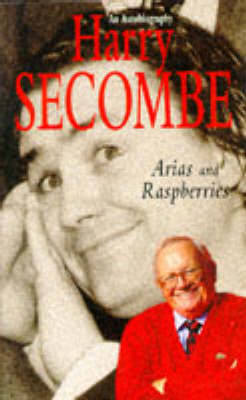 Arias and Raspberries: An Autobiography: Vol. 1 on Paperback by Harry Secombe