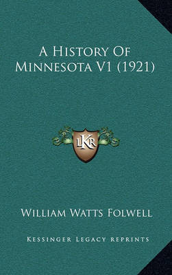 A History of Minnesota V1 (1921) on Paperback by William Watts Folwell