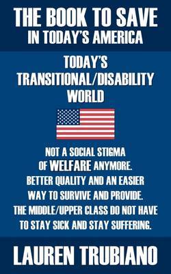 THE Book to Save in Today's America! Todays Transitional/Dissability World by Lauren Trubiano image