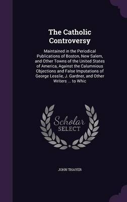 The Catholic Controversy by John Thayer image