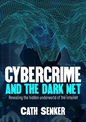 Cybercrime and the Dark Net by Cath Senker image