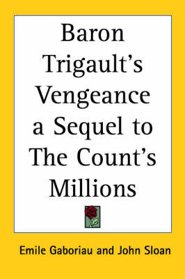 Baron Trigault's Vengeance a Sequel to The Count's Millions by Emile Gaboriau image