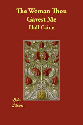 The Woman Thou Gavest Me by Hall Caine image