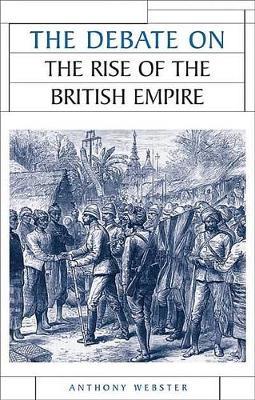 The Debate on the Rise of the British Empire by Anthony Webster image