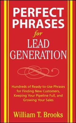 Perfect Phrases for Lead Generation by William Brooks