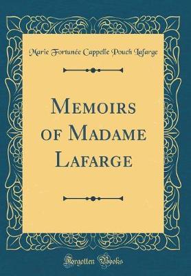 Memoirs of Madame LaFarge (Classic Reprint) by Marie Fortunee Cappelle Pouch LaFarge image